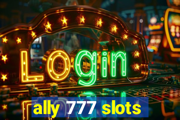 ally 777 slots